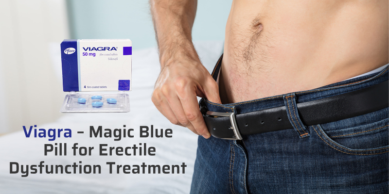 Viagra – Magic Blue Pill for Erectile Dysfunction Treatment